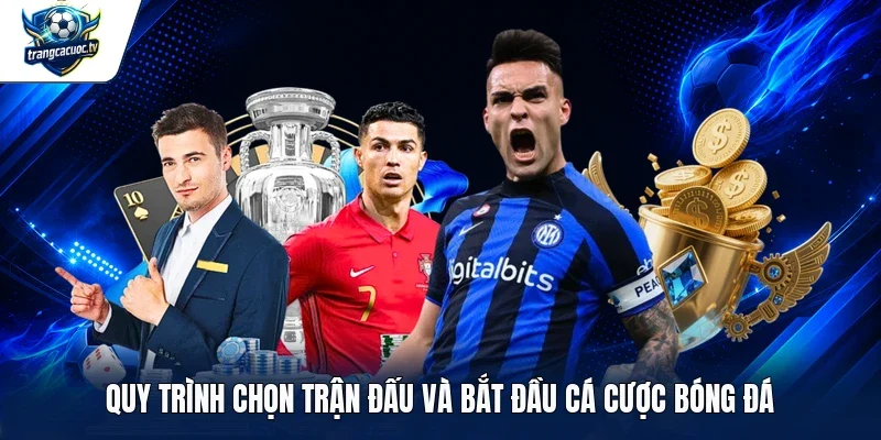 Quy trình chọn trận đấu và bắt đầu cá cược bóng đá