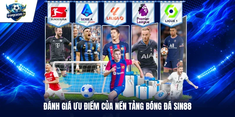 Đánh giá ưu điểm của nền tảng bóng đá SIN88