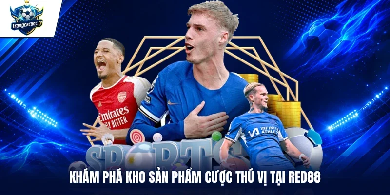 Khám phá kho sản phẩm cược thú vị tại RED88