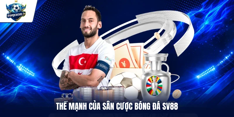 Thế mạnh của sân cược bóng đá SV88